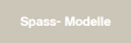 Spass- Modelle